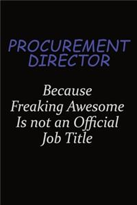 Procurement Director Because Freaking Awesome Is Not An Official Job Title