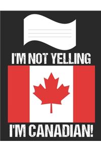 I'm Not Yelling I'm Canadian