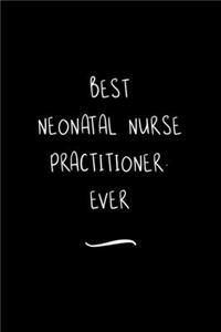 Best Neonatal Nurse Practitioner. Ever