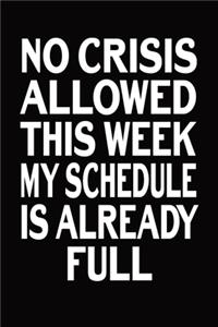 No Crisis Allowed This Week My Schedule Is Already Full