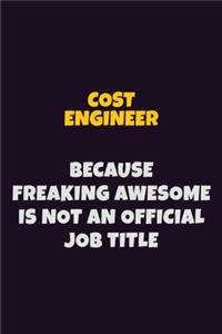 Cost Engineer, Because Freaking Awesome Is Not An Official Job Title