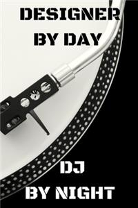 Designer by Day DJ by Night