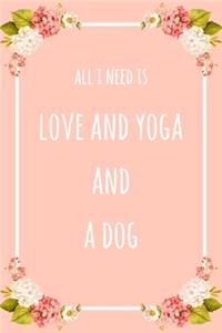 All I Need Is Love And Yoga And A Dog