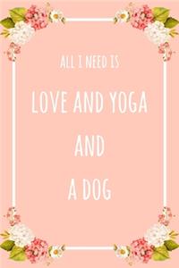 All I Need Is Love And Yoga And A Dog