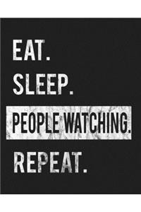 Eat Sleep People Watching Repeat