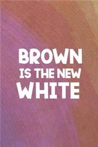 Brown Is The New White