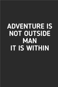 Adventure is Not Outside Man