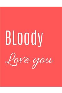 Bloody Love You Notebook Journal