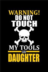 Don't touch my tools or my daughter