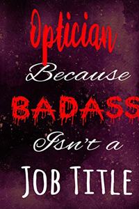 Optician Because Badass Isn't a Job Title