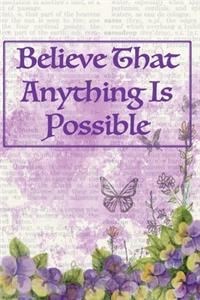 Believe That Anything Is Possible