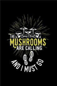 The Mushrooms Are Calling And I Must Go