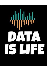 Data IS Life