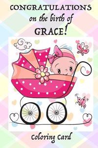 CONGRATULATIONS on the birth of GRACE! (Coloring Card)