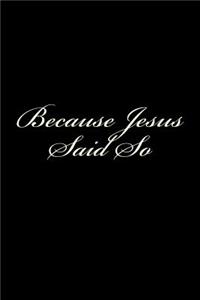 Because Jesus Said So