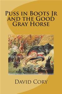 Puss in Boots Jr and the Good Gray Horse