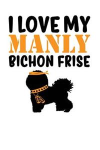 I Love My Manly Bichon Frise