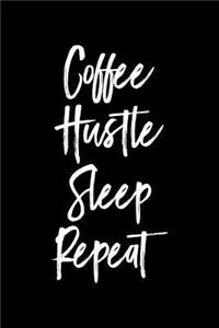 Coffee Hustle Sleep Repeat