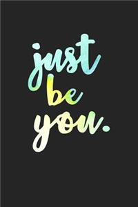 Just Be You