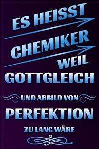 Es Heisst Chemiker Weil Gottgleich Und Abbild Von Perfektion Zu Lang W