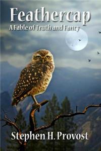 Feathercap: A Fable of Truth and Fancy