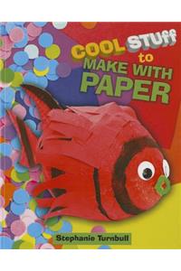 Cool Stuff to Make with Paper