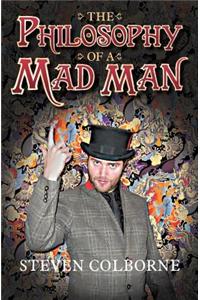 The Philosophy of a Mad Man