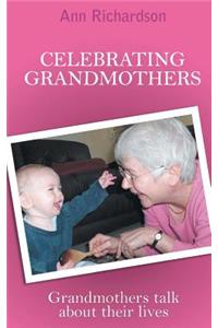 Celebrating Grandmothers: Grandmothers Talk about Their Lives