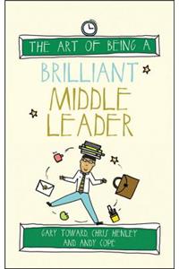 Art of Being a Brilliant Middle Leader