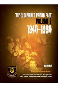 The Old Firm's Proud Past Volume II: 1940-1990