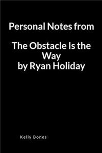 Personal Notes from the Obstacle Is the Way by Ryan Holiday: A Lined Writing Notebook to Journal Notes and Summaries