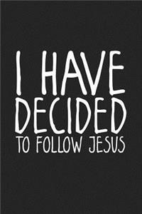 I Have Decided to Follow Jesus