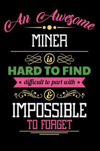 An Awesome Miner Is Hard to Find Difficult to Part with & Impossible to Forget