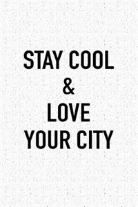 Stay Cool and Love Your City