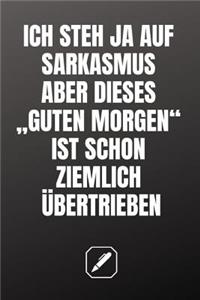 Ich Steh Ja Auf Sarkasmus Aber Dieses 