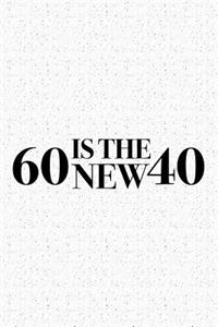 Sixty Is the New Forty