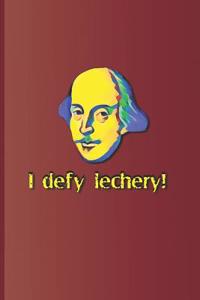 I Defy Lechery!