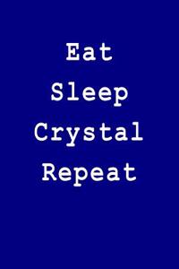 Eat Sleep Crystal Repeat