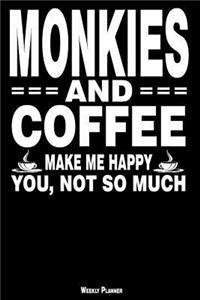 Monkies and Coffee Make Me Happy You, Not So Much Weekly Planner