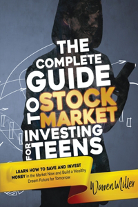 The Complete Guide to Stock Market Investing for Teens