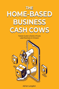 The Home-Based Business Cash Cows