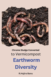 Chrome Sludge Converted to Vermicompost Earthworm Diversity