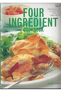 Four ingredient cookbook: Fabulous, fast recipes with only four ingredients
