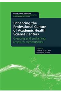 Enhancing the Professional Culture of Academic Health Science Centers