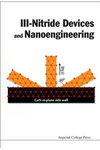 III-Nitride Devices and Nanoengineering