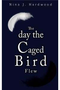 The Day the Caged Bird Flew