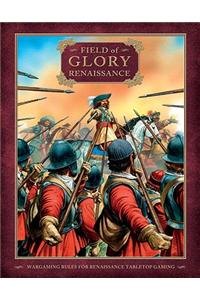 Field of Glory Renaissance: Wargaming Rules for Renaissance Tabletop Gaming