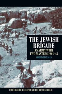 The Jewish Brigade: An Army with Two Masters 1944-1945