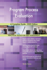 Program Process Evaluation A Complete Guide - 2020 Edition