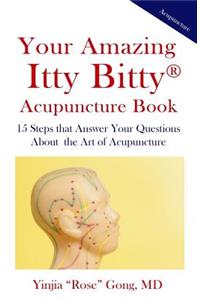 Your Amazing Itty Bitty Acupuncture Book